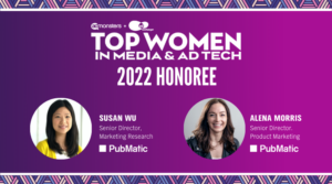 A violet and pink gradient with geometric patterned banner in the background. There are two headshots of PubMatic employees with Admonster's logo and Adexchange's logo in the center of the image. Under that is the text, "TOP WOMEN IN MEDIA & ADTECH 2022 HONOREE, Susan Wu Senior Director, Marketing Research, PubMatic, Alena Morris, Senior Director, Product Marketing PubMatic"